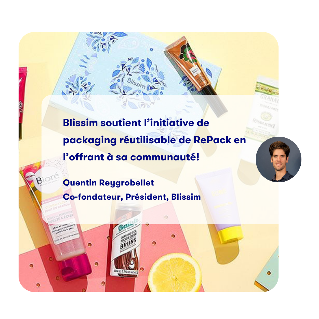 Blissim supports the RePack
              reusable packaging initiative by
              offering it to its community!

              Quentin Reygrobellet
              Co-founder, President, Blissim